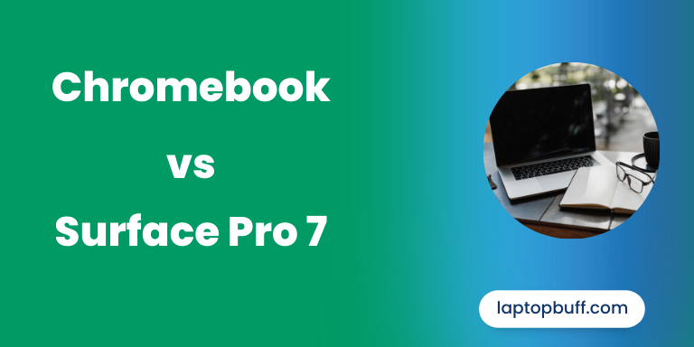 Chromebook vs Surface Pro 7