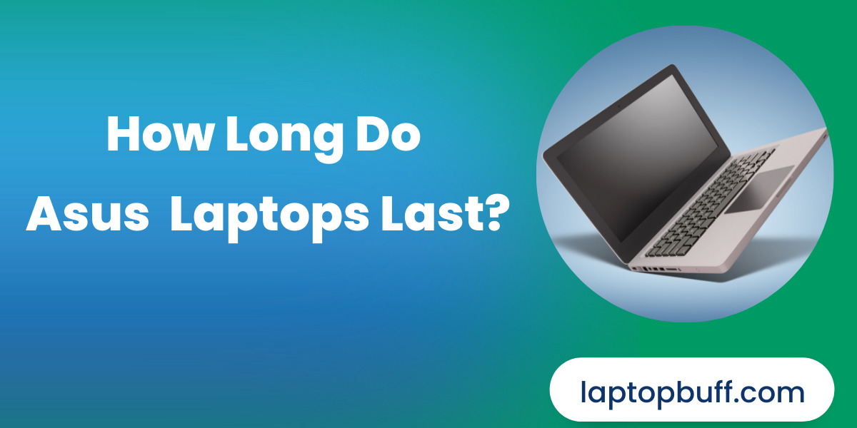 How Long Do Asus Laptops Last