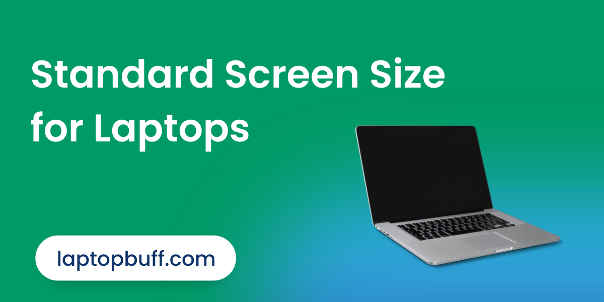 Standard Screen Size for Laptops