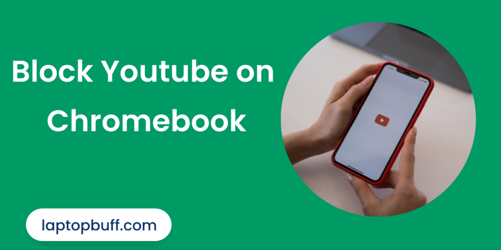 How to Block Youtube on Chromebook? Laptop Buff