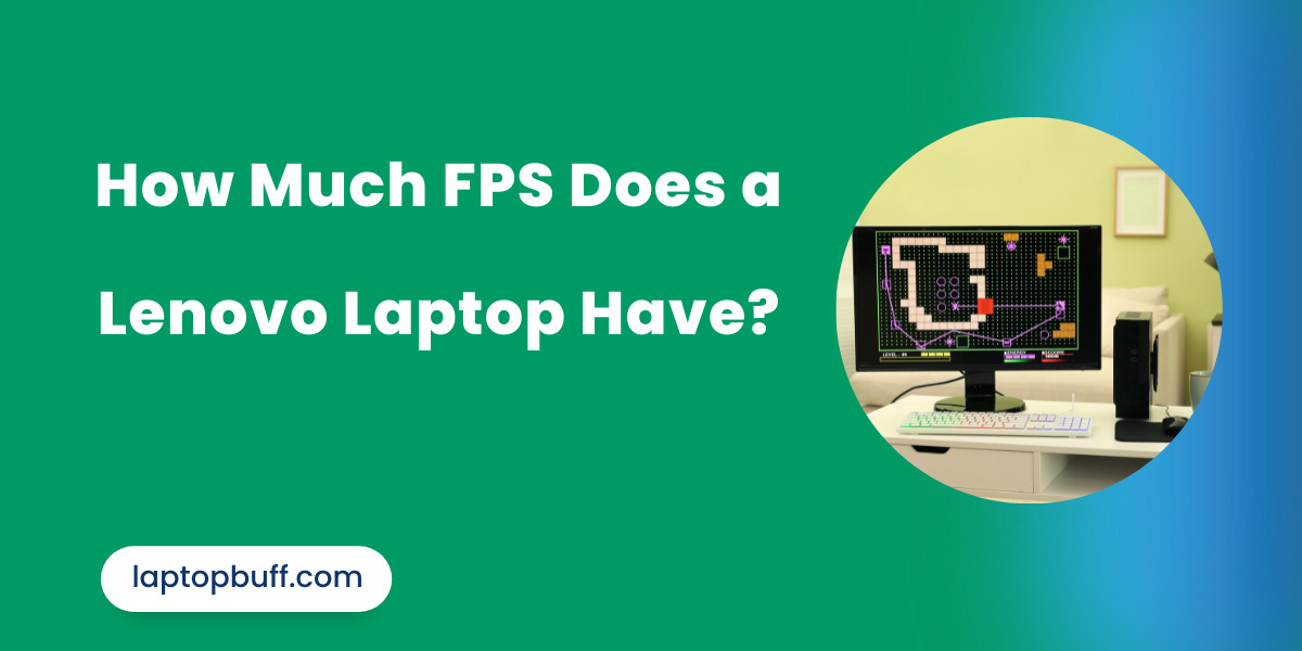 How Much FPS Does a Lenovo Laptop Have