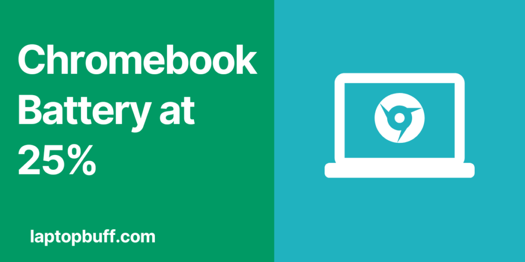 How Long Does a Chromebook Battery Last at 25 & 50 Percent