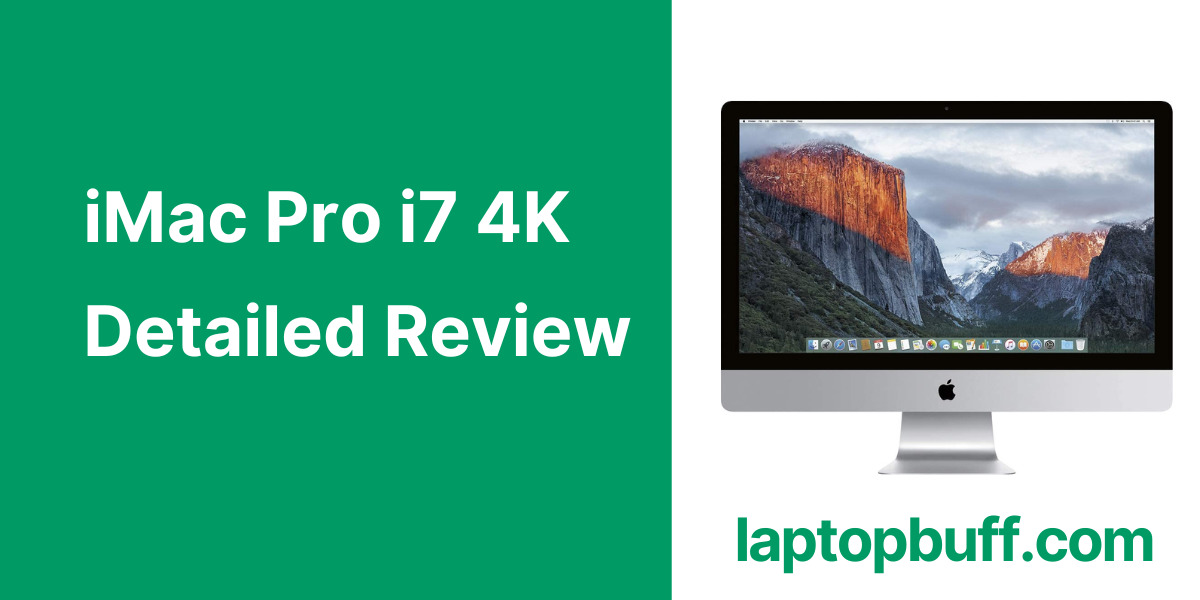 iMac Pro i7 4K - Detailed Review