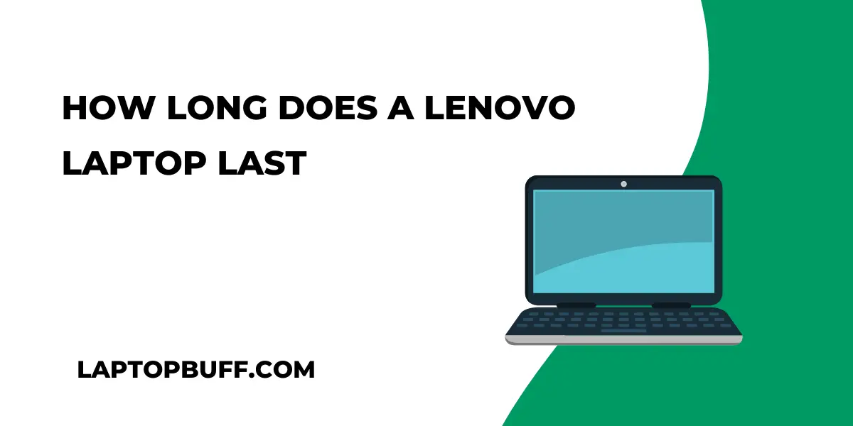 How Long Does a Lenovo Laptop Last?